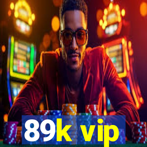89k vip